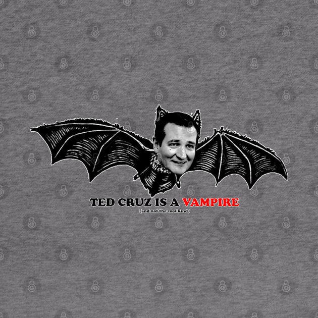 TED CRUZ IS A VAMPIRE by The New Politicals